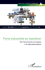 Ports industriels en transition : De l'economie circulaire a la decarbonation - eBook