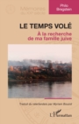 Le temps vole : A la recherche de ma famille juive - eBook