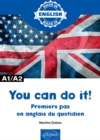 You can do it! - Premiers pas en anglais du quotidien - A1/A2 - eBook