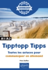Tipptopp Tipps - Toutes les astuces pour communiquer en allemand - A1/A2 - eBook