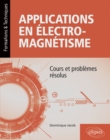 Applications en electromagnetisme : Cours et problemes resolus - eBook