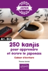 250 kanjis pour apprendre et ecrire le japonais - Cahier d'ecriture - eBook