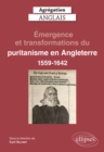 Agregation Anglais 2023. Emergence et transformations du puritanisme en Angleterre (1559-1642) - eBook