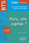 BTS Francais. Culture generale et expression. Paris, ville capitale ? : Examens 2024 et 2025 - eBook