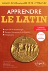 Apprendre le latin. Manuel de grammaire et de litterature. Grands debutants : 3e edition - eBook