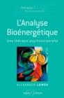 L'analyse bioenergetique - Une therapie psychocorporelle - eBook