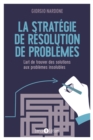 La strategie de resolution de problemes : L'art de trouver des solutions aux problemes insolubles - eBook