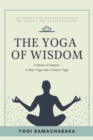 The Yoga of Wisdom : A Series of Lessons in Raja Yoga and in Gnani Yoga - eBook