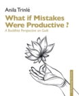 What if mistakes had potential ? : A Buddhist perspective on guilt as a key to free from it Looking differently at guilt - Book