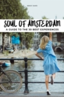 Soul of Amsterdam : 30 unforgettable experiences that capture the soul of Amsterdam - Book