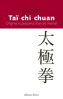 Tai-chi-chuan - Origines et puissance d'un art martial - eBook