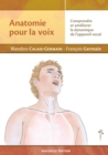 Anatomie pour la voix (nouvelle edition) : Comprendre et ameliorer la dynamique de l'appareil vocal - eBook