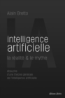 Intelligence artificielle : la realite & le mythe : Intelligence artificielle : la realite & le mythe - eBook