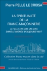 La spiritualite de la franc-maconnerie a-t-elle encore un sens dans la monde d'aujourd'hui ? - eBook