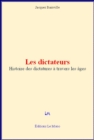 Les dictateurs - Histoire des dictatures a travers les ages - eBook