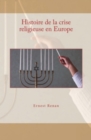 Histoire de la crise religieuse en Europe - eBook