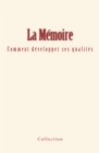 La Memoire - comment developper ses qualites - eBook