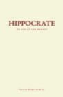 Hippocrate : Sa vie et son œuvre - eBook