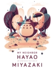 My Neighbor Hayao: Art Inspired by the Films of Miyazaki - Book