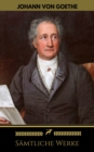 Johann Wolfgang von Goethe: Samtliche Werke (Golden Deer Classics) - eBook