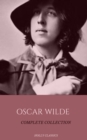 Oscar Wilde: The Truly Complete Collection (Holly Classics) - eBook
