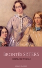 The Bronte Sisters: The Complete Masterpiece Collection (Holly Classics) - eBook