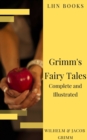 Grimm's Fairy Tales: Complete and Illustrated - eBook