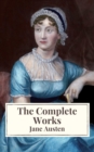 The Complete Works of Jane Austen: Sense and Sensibility, Pride and Prejudice, Mansfield Park, Emma, Northanger Abbey, Persuasion, Lady ... Sandition, and the Complete Juvenilia - eBook