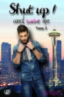 Shut up ! And save me - Tome 3 - eBook
