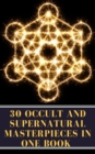 30 Occult and Supernatural Masterpieces in One Book - eBook