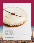 Sweet France : The 100 Best Recipes from the Greatest French Pastry Chefs - Book