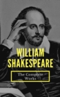 The Complete Works of William Shakespeare (37 plays, 160 sonnets and 5 Poetry...) - eBook