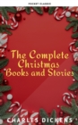 The Complete Christmas Books and Stories - eBook