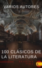 100 Clasicos de la Literatura - La Coleccion Definitiva de Obras Maestras en Espanol para Lectores Apasionados - eBook