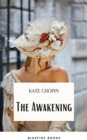 The Awakening: A Captivating Tale of Self-Discovery by Kate Chopin - eBook