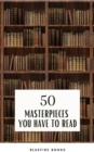 50 Masterpieces you have to read : An Unforgettable Journey into Timeless Literature - eBook Edition - eBook