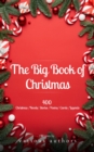 The Big Book of Christmas: A Festive Feast of 140+ Authors and 400+ Timeless Tales, Poems, and Carols! - eBook