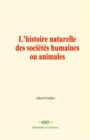 L'histoire naturelle des societes humaines ou animales - eBook