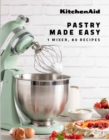 KitchenAid: Pastry Made Easy : 1 Mixer, 80 Recipes - Book