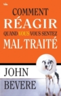 Comment reagir quand vous vous sentez maltraite - eBook