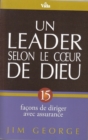Un leader selon le coeur de Dieu : 15 facons de diriger avec assurance - eBook
