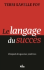 Le langage du succes : L'impact des paroles positives - eBook