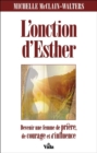L'onction d'Esther : Devenir une femme de priere, de courage et d'influence - eBook