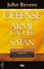 L'offense : l'arme cachee de Satan : De votre reaction depend votre vie - eBook