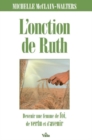 L'onction de Ruth : Devenir une femme pleine de foi, de vertu et d'avenir - eBook