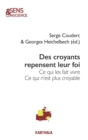 Des croyants repensent leur foi : Ce qui les fait vivre. Ce qui n'est plus croyable - eBook