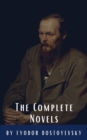 Fyodor Dostoyevsky: The Complete Novels - eBook