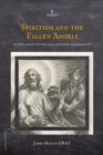 Spiritism and the Fallen Angels : in the light of the Old and New Testaments - eBook