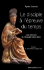 Le disciple a l'epreuve du temps : Une relecture de l'evangile selon Marc - eBook