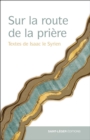 Sur la route de la priere : Textes d'Isaac le syrien - eBook